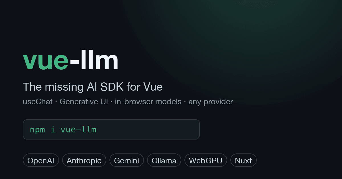 vue-llm: AI SDK для Vue и Nuxt — стриминговый чат, Generative UI и модели прямо в браузере