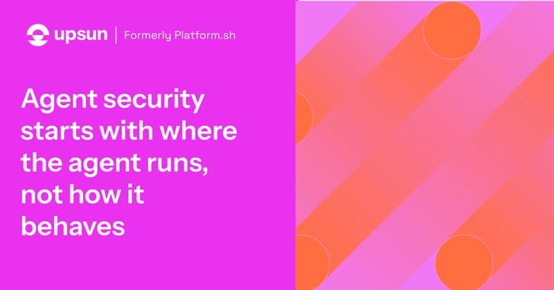 Why AI agent security starts where it runs, not how it behaves 🔐
